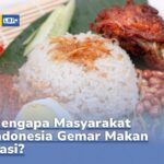 Mengapa Masyarakat Indonesia Gemar Makan Nasi?
